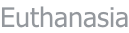 Euthanasia
